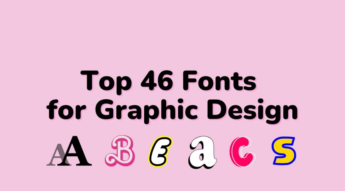 Top 46 Fonts for Graphic Design – Must-Have Fonts for 2025